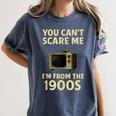 You Can't Scare Me I'm From The 1900s Television Retro Women's Comfort Colors T-Shirt Moss