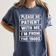 Classic Please Be Patient With Me I'm From The 1900s Premium Women's Comfort Colors T-Shirt Moss
