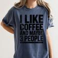 I Like Coffee & May Be 3 People Coffee Lover Introvert Women's Comfort Colors T-Shirt Moss I Like Coffee & May Be 3 People Coffee Lover Introvert Women's Comfort Colors T-Shirt Moss