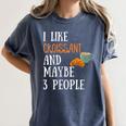 I Like Croissant And Maybe 3 People Baking Introvert Foodie Women's Comfort Colors T-Shirt Moss I Like Croissant And Maybe 3 People Baking Introvert Foodie Women's Comfort Colors T-Shirt Moss