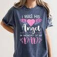 Dad Angel I Was His Angel Now He's Mine In Memory Of Dad Women's Comfort Colors T-Shirt Moss Dad Angel I Was His Angel Now He's Mine In Memory Of Dad Women's Comfort Colors T-Shirt Moss