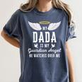 My Dada Is My Guardian Angel In Loving Memorial Memory Tee Women's Comfort Colors T-Shirt Moss My Dada Is My Guardian Angel In Loving Memorial Memory Tee Women's Comfort Colors T-Shirt Moss
