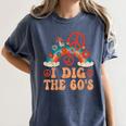 I Dig The 60s Aesthetic Nostalgia 1960's Retro 60s Party Women's Comfort Colors T-Shirt Moss I Dig The 60s Aesthetic Nostalgia 1960's Retro 60s Party Women's Comfort Colors T-Shirt Moss