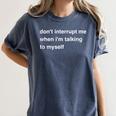 Don't Interrupt Me When I'm Talking To Myself Introvert Women's Comfort Colors T-Shirt Moss