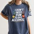 I Don't Need Fun To Have Alcohol Introvert Party Drink Women's Comfort Colors T-Shirt Moss I Don't Need Fun To Have Alcohol Introvert Party Drink Women's Comfort Colors T-Shirt Moss