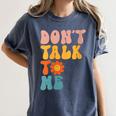 Don't Talk To Me Sarcastic Introvert Antisocial Women's Comfort Colors T-Shirt Moss Don't Talk To Me Sarcastic Introvert Antisocial Women's Comfort Colors T-Shirt Moss