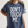 Don't Touch Me For Boy Girl Men Women Introvert Women's Comfort Colors T-Shirt Moss