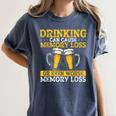Drinking Can Cause Memory Loss Or Even Worse Memory Loss Women's Comfort Colors T-Shirt Moss Drinking Can Cause Memory Loss Or Even Worse Memory Loss Women's Comfort Colors T-Shirt Moss