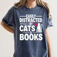 Easily Distracted By Cats And Books Cat & Book Lover Women's Comfort Colors T-Shirt Moss Easily Distracted By Cats And Books Cat & Book Lover Women's Comfort Colors T-Shirt Moss