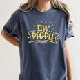 Ew People Antisocial Introvert Saying Yellow Lemon Women's Comfort Colors T-Shirt Moss