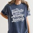 My Favorite Group Activity Is Leaving Introvert Social Women's Comfort Colors T-Shirt Moss My Favorite Group Activity Is Leaving Introvert Social Women's Comfort Colors T-Shirt Moss