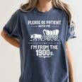 Fun Classic Please Be Patient With Me I'm From The 1900s Women's Comfort Colors T-Shirt Moss