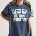 Gen X The Feral Generation Generation X Gen Xer Nostalgia Women's Comfort Colors T-Shirt Moss Gen X The Feral Generation Generation X Gen Xer Nostalgia Women's Comfort Colors T-Shirt Moss