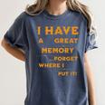 I Have Great Memory I Forgot Where I Put It Sarcastic Women's Comfort Colors T-Shirt Moss I Have Great Memory I Forgot Where I Put It Sarcastic Women's Comfort Colors T-Shirt Moss
