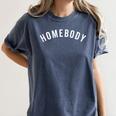 Homebody Humorous Introvert Slogan Introverted Humor Women's Comfort Colors T-Shirt Moss