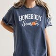 Homebody Season Introvert Fall Vibes Stay Home Women's Comfort Colors T-Shirt Moss