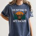Hunting Is My Escape Introvert Hunter Antisocial Women's Comfort Colors T-Shirt Moss Hunting Is My Escape Introvert Hunter Antisocial Women's Comfort Colors T-Shirt Moss