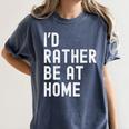 I'd Rather Be At Home Antisocial Introvert Tee Women's Comfort Colors T-Shirt Moss I'd Rather Be At Home Antisocial Introvert Tee Women's Comfort Colors T-Shirt Moss