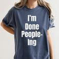 I'm Done People-Ing Introvert Humor Sarcastic Gamer Jokes Women's Comfort Colors T-Shirt Moss