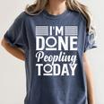 I'm Done Peopling Today Introvert Women's Comfort Colors T-Shirt Moss