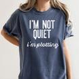 I'm NOT Quiet I'm Plotting Introvert Sarcastic Planning Meme Women's Comfort Colors T-Shirt Moss I'm NOT Quiet I'm Plotting Introvert Sarcastic Planning Meme Women's Comfort Colors T-Shirt Moss