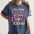 I'm Only Talking To My Dog Today Dog Owner Introvert Women's Comfort Colors T-Shirt Moss
