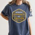 Introvert Approach With Caution For Introverted People Women's Comfort Colors T-Shirt Moss Introvert Approach With Caution For Introverted People Women's Comfort Colors T-Shirt Moss