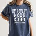 Introvert Mode On Introverted Person Joke Women's Comfort Colors T-Shirt Moss Introvert Mode On Introverted Person Joke Women's Comfort Colors T-Shirt Moss