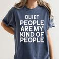 Introvert Quiet People Are My Kind Of People Women's Comfort Colors T-Shirt Moss Introvert Quiet People Are My Kind Of People Women's Comfort Colors T-Shirt Moss