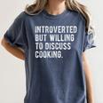Introverted But Willing To Discuss Cooking Quote Women's Comfort Colors T-Shirt Moss