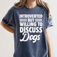 Introverted But Willing To Discuss Dogs Introverts Women's Comfort Colors T-Shirt Moss Introverted But Willing To Discuss Dogs Introverts Women's Comfort Colors T-Shirt Moss