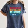 Introverted But Willing To Discuss Latin Women's Comfort Colors T-Shirt Moss Introverted But Willing To Discuss Latin Women's Comfort Colors T-Shirt Moss