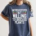 Introverted But Willing To Discuss Plants Gardening Women's Comfort Colors T-Shirt Moss Introverted But Willing To Discuss Plants Gardening Women's Comfort Colors T-Shirt Moss