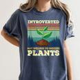 Introverted But Willing To Discuss Plants Women's Comfort Colors T-Shirt Moss Introverted But Willing To Discuss Plants Women's Comfort Colors T-Shirt Moss