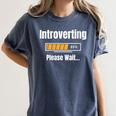 Introverting Please Wait Humor Sarcastic Geek Gamer Jokes Women's Comfort Colors T-Shirt Moss