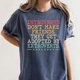 Introverts Don’t Make Friends They Get Adopted By Extroverts Women's Comfort Colors T-Shirt Moss