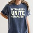 Introverts Unite Separately I Introvert Women's Comfort Colors T-Shirt Moss Introverts Unite Separately I Introvert Women's Comfort Colors T-Shirt Moss
