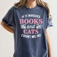 If It Involves Books And Cats Book Lover Women's Comfort Colors T-Shirt Moss If It Involves Books And Cats Book Lover Women's Comfort Colors T-Shirt Moss