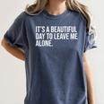 It’s a Beautiful Day To Leave Me Alone Introvert Gift Women's Comfort Colors T-Shirt Moss It’s a Beautiful Day To Leave Me Alone Introvert Gift Women's Comfort Colors T-Shirt Moss