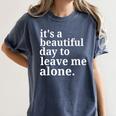 It's a Beautiful Day To Leave Me Alone Introvert Humor Women's Comfort Colors T-Shirt Moss