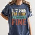 It's Fine I'm Fine Everything Is Fine Meme Introvert Sarcasm Women's Comfort Colors T-Shirt Moss It's Fine I'm Fine Everything Is Fine Meme Introvert Sarcasm Women's Comfort Colors T-Shirt Moss