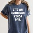 It's An Indoorsy Kinda Day Introvert Humor Sarcastic Gamer Women's Comfort Colors T-Shirt Moss