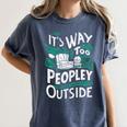 It's Way Too Peopley Outside Introvert Sarcastic Humor Women's Comfort Colors T-Shirt Moss It's Way Too Peopley Outside Introvert Sarcastic Humor Women's Comfort Colors T-Shirt Moss