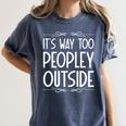 Its Way Too Peopley Outside Sarcastic Introvert Women's Comfort Colors T-Shirt Moss Its Way Too Peopley Outside Sarcastic Introvert Women's Comfort Colors T-Shirt Moss