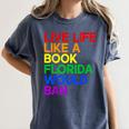 Live Life Like A Book Florida Would Ban LGBTQ Pride Equality Women's Comfort Colors T-Shirt Moss Live Life Like A Book Florida Would Ban LGBTQ Pride Equality Women's Comfort Colors T-Shirt Moss