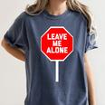 Loner Antisocial Introvert Stop Sign Says Leave Me Alone Women's Comfort Colors T-Shirt Moss Loner Antisocial Introvert Stop Sign Says Leave Me Alone Women's Comfort Colors T-Shirt Moss