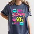 I Love The 90'S 90s Nostalgia Women's Comfort Colors T-Shirt Moss