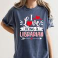 I Love Being A Librarian Library Book Valentine's Day Women's Comfort Colors T-Shirt Moss