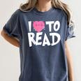 I LOVE TO READ Reading Books Bookworm Library Day Novelty Women's Comfort Colors T-Shirt Moss