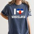 I Love Yugoslavia Proud Yugoslav Nostalgia Saying Women's Comfort Colors T-Shirt Moss